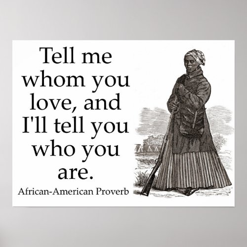 Tell Me Whom You Love _ African_American Proverb Poster