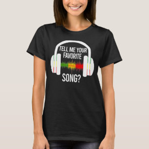 Tell Me Your Favorite Song Ice Breaker Headphones T-Shirt