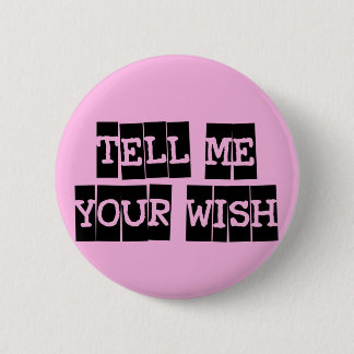 Tell me your wish pinback button