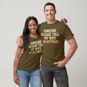 Tell My Wife I'm Retired Saying T-Shirt (Unisex)