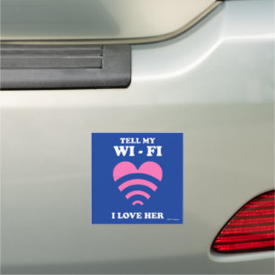 Tell My WiFi I Love Her Car Magnet
