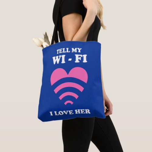 Tell My WiFi I Love Her Tote Bag