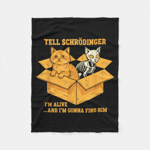 Tell Schrödinger Alive And Coming For Physics Fleece Blanket