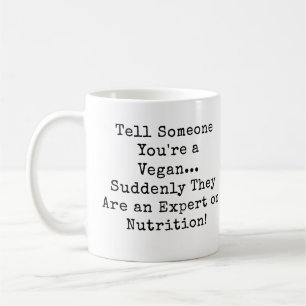 Tell Someone You're a Vegan Nutrition Expert Coffee Mug