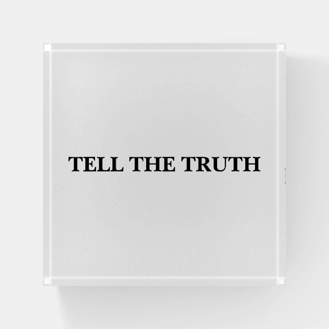 TELL THE TRUTH ACRYLIC STATEMENT PIECE Chatskis Paperweight (Front)