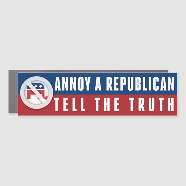 Tell The Truth Annoy A Republican Bumper Car Magnet (Front)