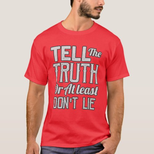 Tell The Truth T_Shirt