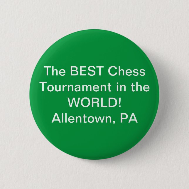 Tell the WORLD you play in the BEST chess events! Button (Front)