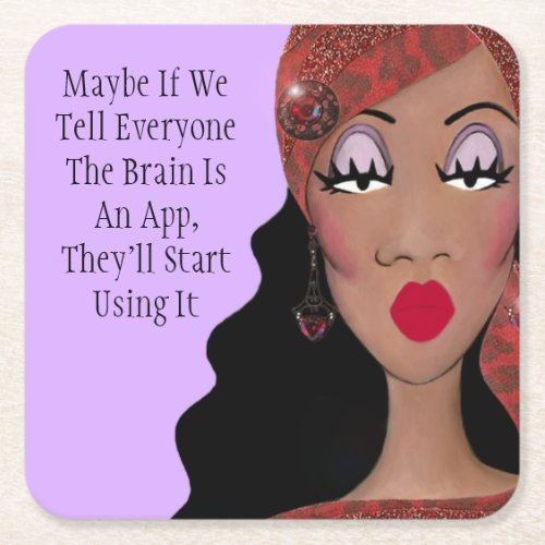 Tell Them The Brain Is An App Humor _ DIVA Square Paper Coaster