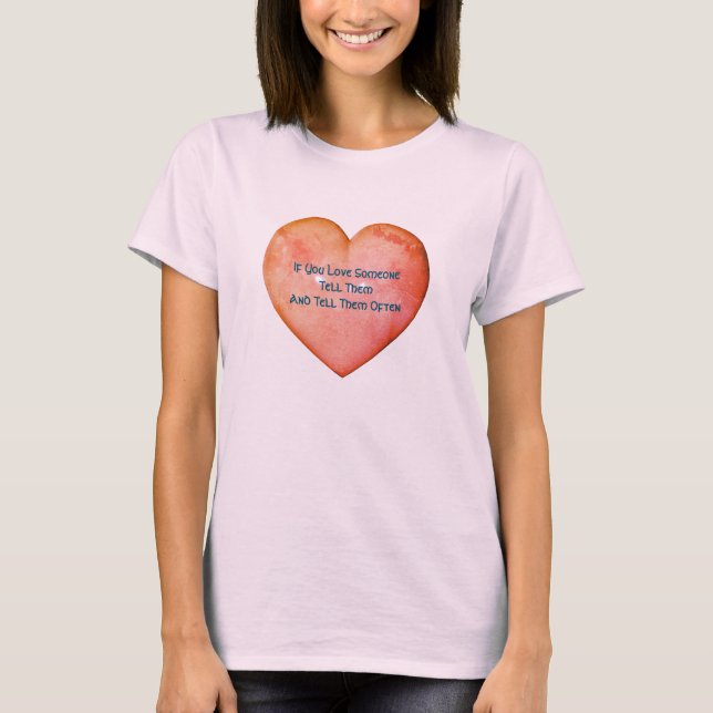 Tell Them You Love Them Inspirational  T-Shirt (Front)
