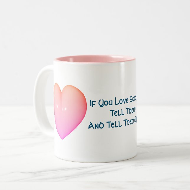 Tell Them You Love Them Inspirational Two-Tone Coffee Mug (Front Left)