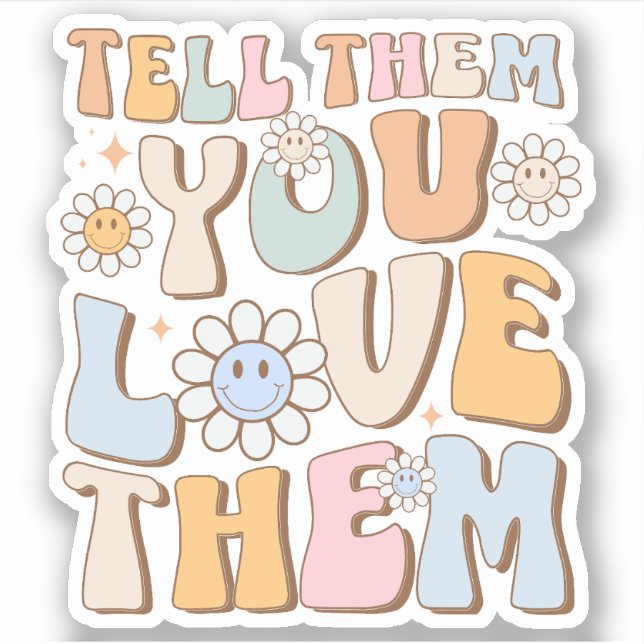 Tell Them You Love Them Trend Aesthetic Sticker (Front)