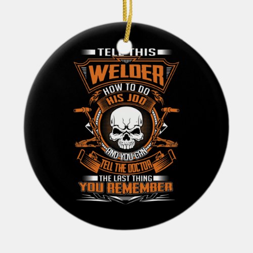 Tell This Welder Gift For Men Funny Welding Proud Ceramic Ornament