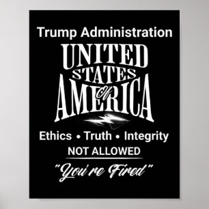 Tell Truth You're Fired Trump Administration No Et Poster