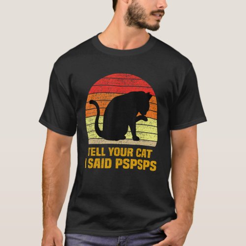 Tell Your Cat I Said Popups  Cat T_Shirt