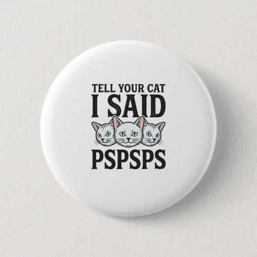 Tell Your Cat I Said Pspsps Cat Funny Vintage Shir Button
