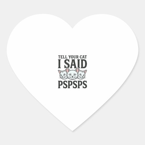 Tell Your Cat I Said Pspsps Cat Funny Vintage Shir Heart Sticker