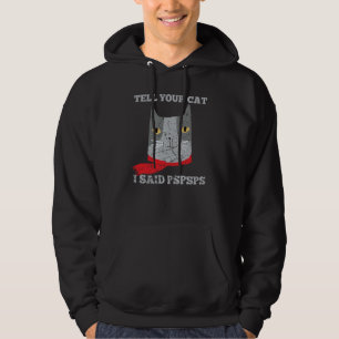 Tell Your Cat I Said Pspsps Vintage  Awkward Mean  Hoodie
