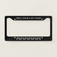 Tell Your Cat I Said PSPSPSPS Funny Cat Lover