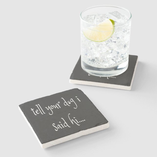 Tell Your Dog I Said Hi Coaster (Side)