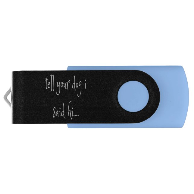 Tell Your Dog I said Hi Flash Drive (Back)