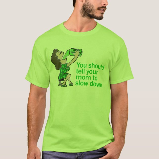 Tell Your Mom To Slow Down T-Shirt (Front)