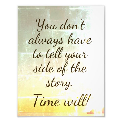 Tell your side of your story photo print