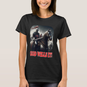 Templar Knight God Wills It on Horse Crusader in B T-Shirt