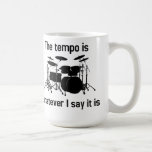 Tempo Is Whatever I Say Coffee Mug at Zazzle