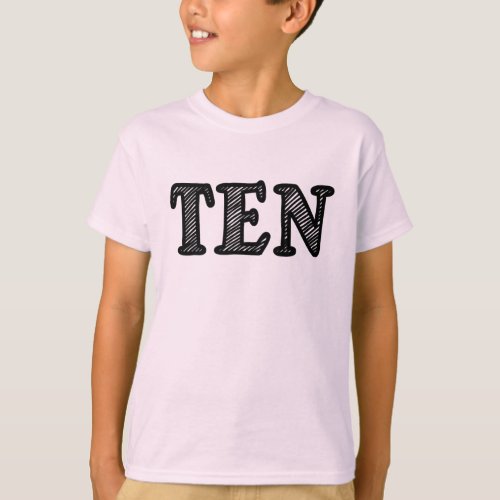 TEN in Black Marker Design 10th BIRTHDAY T_Shirt