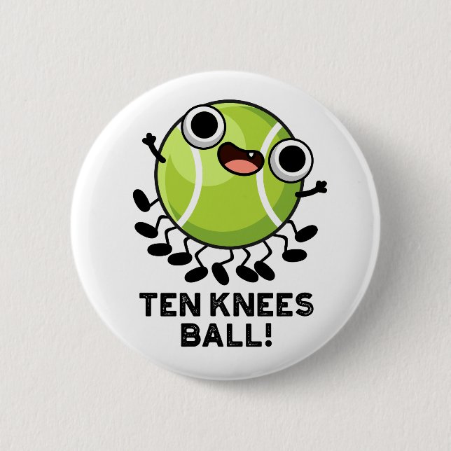 Ten Knees Ball Funny Tennis Pun  Button (Front)