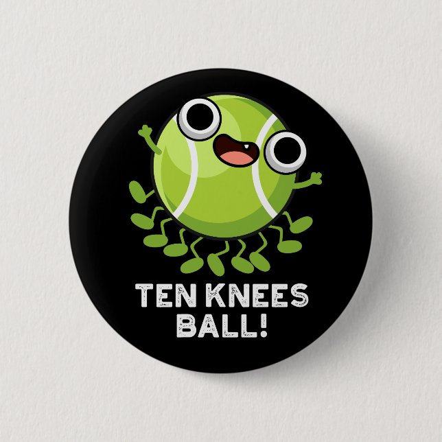 Ten Knees Ball Funny Tennis Pun Dark BG Button (Front)