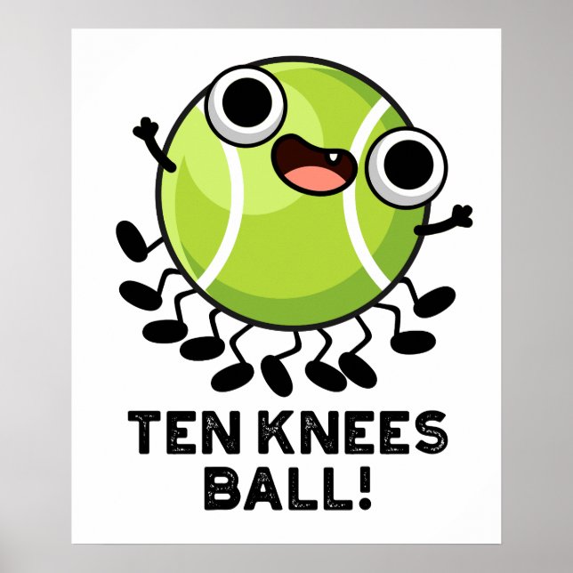 Ten Knees Ball Funny Tennis Pun  Poster (Front)