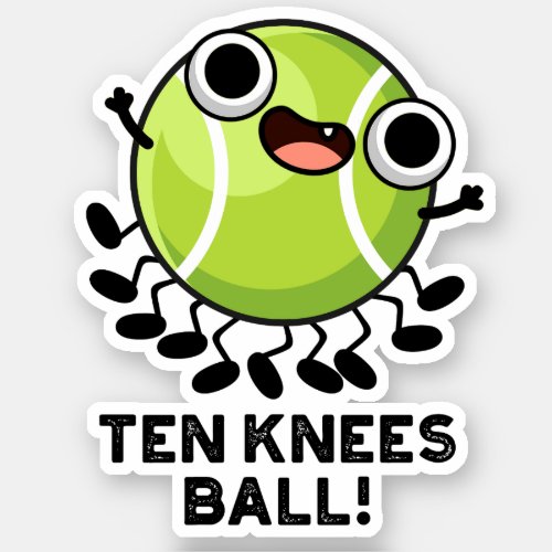Ten Knees Ball Funny Tennis Pun  Sticker