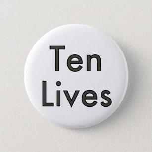 Ten Lives! Pinback Button