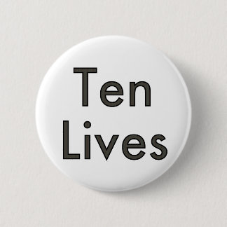 Ten Lives! Pinback Button