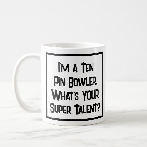 Ten Pin Bowler Super Talent Coffee Mug