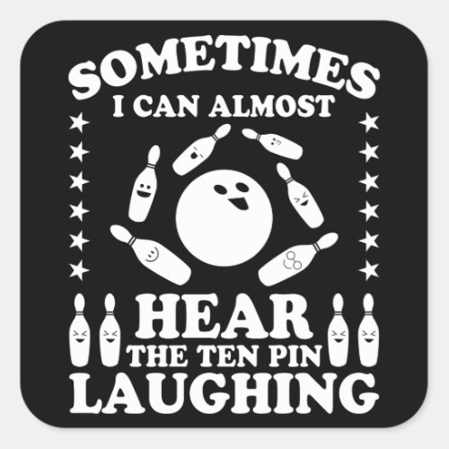 Ten Pin Laughing Bowling Player Quote Bowling Gift Square Sticker