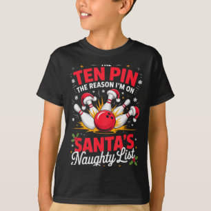 Ten Pin Reason Im On Santas Naughty List Funny Bow T-Shirt