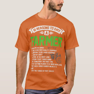 Ten Reasons To Date A Farmer Tractor Agriculture F T-Shirt