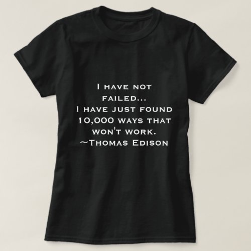 Ten thousand ways Thomas Edison Encouraging Quote T_Shirt