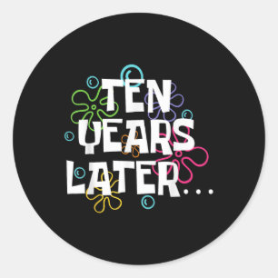 Ten Years Later Funny Meme 10 Year Old 10th Birthd Classic Round Sticker