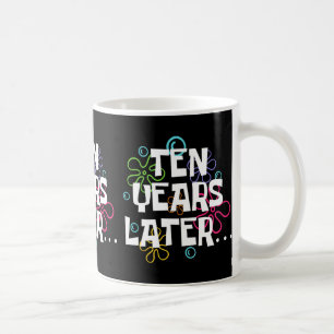 Ten Years Later Funny Meme 10 Year Old 10th Birthd Coffee Mug