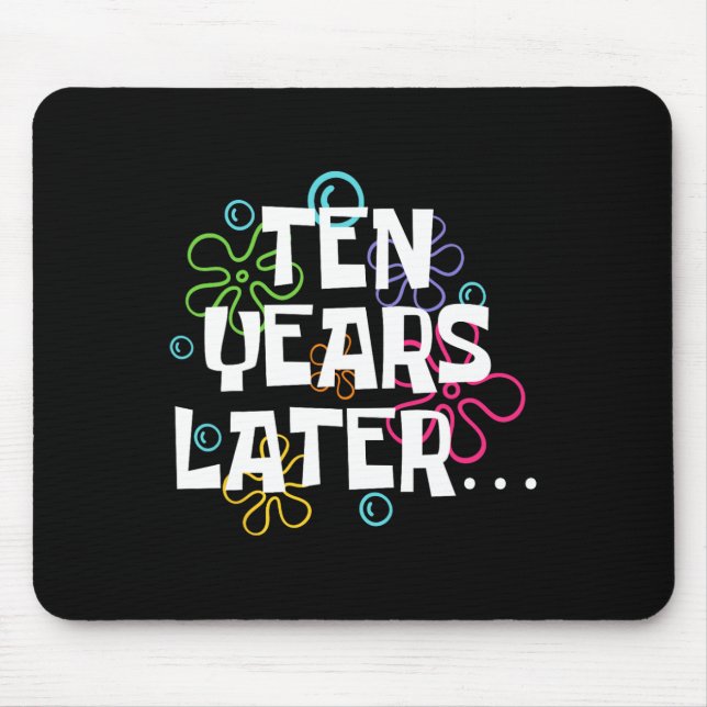 Ten Years Later Funny Meme 10 Year Old 10th Birthd Mouse Pad (Front)