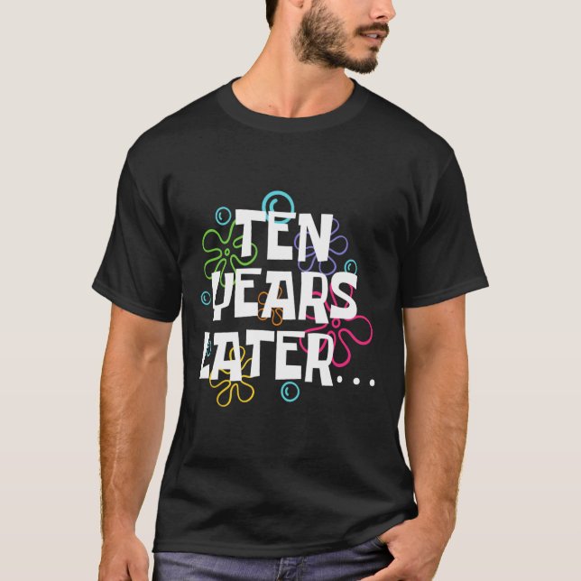 Ten Years Later Funny Meme 10 Year Old 10th Birthd T-Shirt (Front)