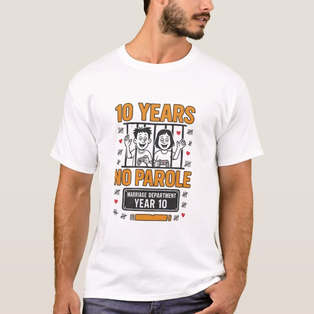 TEN YEARS, NO PAROLE  10th Anniversary  T-Shirt (Front)