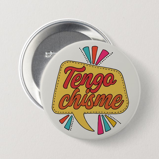 Tengo Chisme Button| Funny Spanish Quote Latina Button (Front & Back)