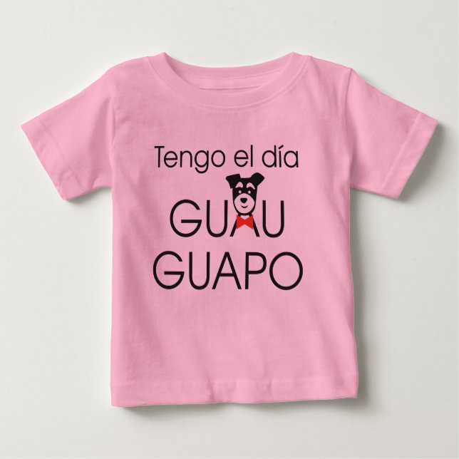 Tengo el día Guau - Guapo Baby T-Shirt (Front)