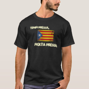 Tenim pressa, molta pressa! T-Shirt