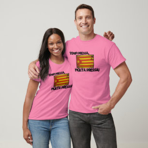 Tenim pressa, molta pressa! T-Shirt
